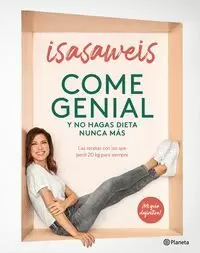 COME GENIAL Y NO HAGAS DIETA NUNCA MAS COME GENIAL Y NO HAGAS DIETA NUNCA MAS