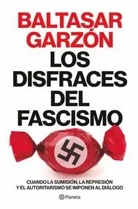 LOS DISFRACES DEL FASCISMO LOS DISFRACES DEL FASCISMO