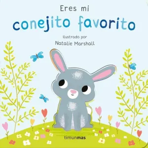 ERES MI CONEJITO FAVORITO. LIBRO DE CARTON CON TRO