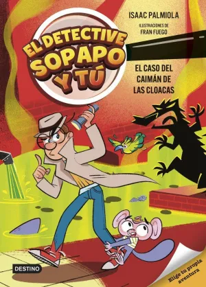 EL DETECTIVE SOPAPO Y TU 5. EL CASO DEL CAIMAN DE