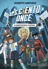 LOS CIENTO ONCE 2. EL PRIMER BALON DE UNA HISTORIA