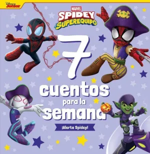 SPIDEY Y SU SUPEREQUIPO. 7 CUENTOS PARA LA SEMANA SPIDEY Y SU SUPEREQUIPO. 7 CUENTOS PARA LA SEMANA