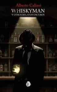 WHISKYMAN Y OTROS RELATOS OSCUROS WHISKYMAN Y OTROS RELATOS OSCUROS