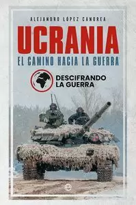 UCRANIA EL CAMINO HACIA LA GUERRA UCRANIA EL CAMINO HACIA LA GUERRA