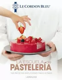 LA ESCUELA DE PASTELER­A. LE CORDON BLEU«