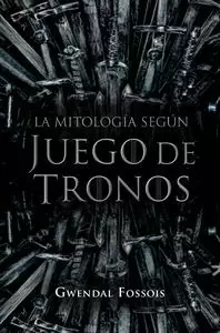 LA MITOLOGIA SEGUN JUEGO DE TRONOS