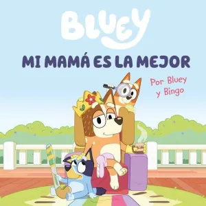BLUEY UN CUENTO MI MAMA ES LA MEJOR