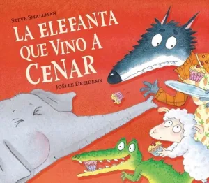 LA ELEFANTA QUE VINO A CENAR LA OVEJITA QUE VINO A