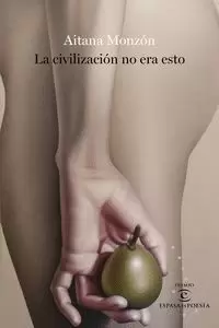 LA CIVILIZACIÓN NO ERA ESTO (PREMIO ESPASA POESIA